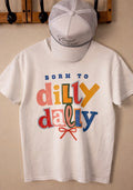 Born to Dilly Dally